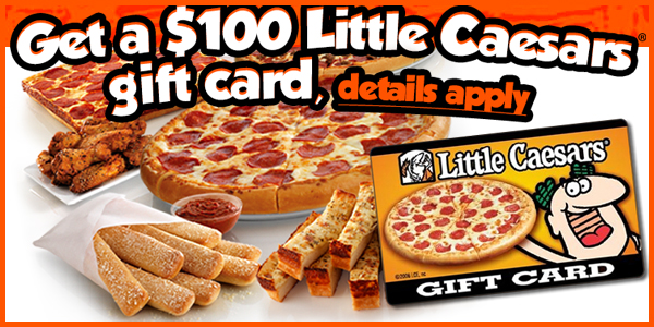 Little Caesars $100 Gift Card Sweepstake / Giveaway